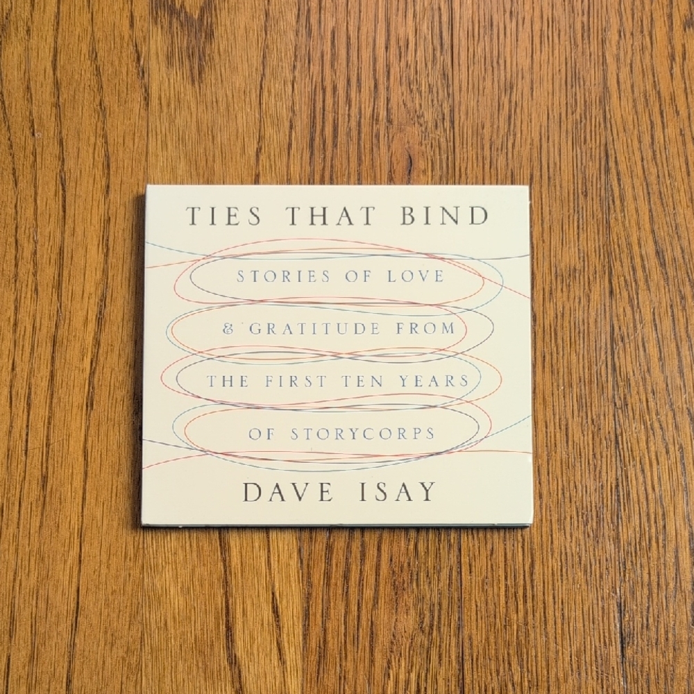 Ties That Bind Audiobook CD Stories Of Love & Gratitude By Dave Isay
